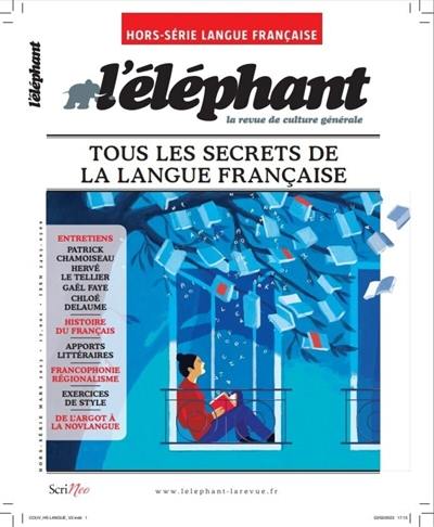 Livre : Tous les secrets de la langue française, L'Eléphant : la revue,  hors-série, - Scrineo - 9782381672137